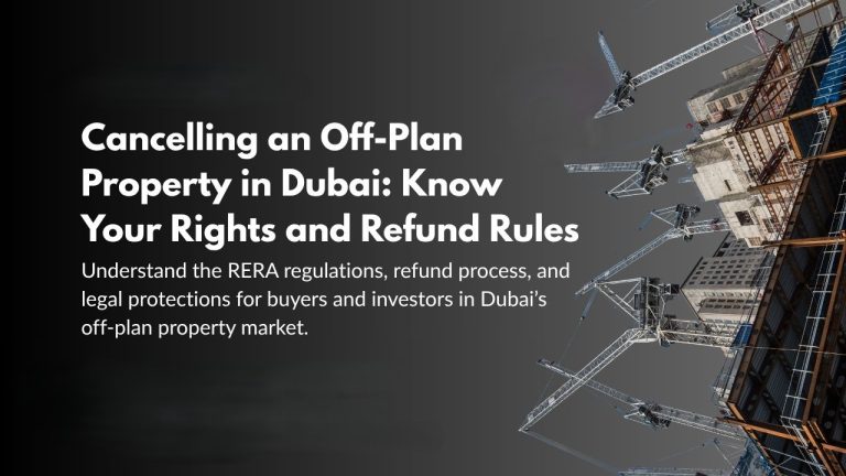 Cancelling an Off-Plan Property Booking in Dubai: Refund Rules, RERA Regulations, and Developer Obligations